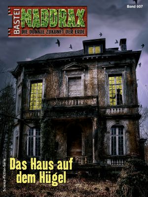 [Maddrax 607] • Das Haus auf dem Hügel